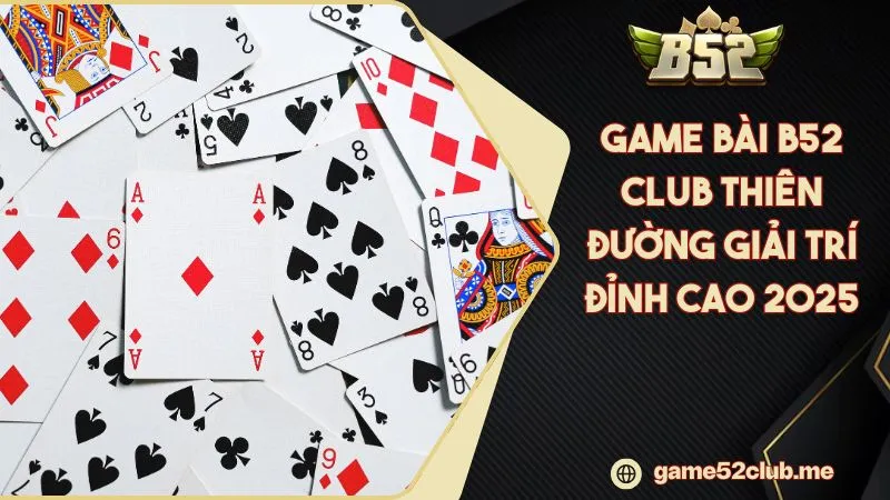 Game bài B52 CLUB Baccarat Kim Tài