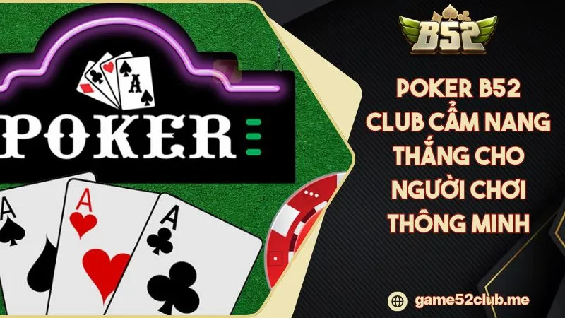 Poker B52 CLUB Cẩm Nang Thắng Cho Người Cá Cược Thông Minh