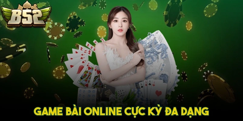 Game bài online cực kỳ đa dạng