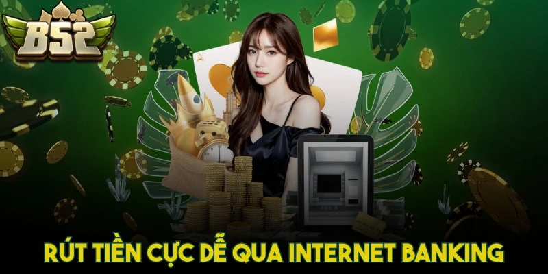Rút tiền cực dễ qua internet banking