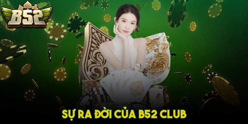 Sự ra đời của B52 CLUB