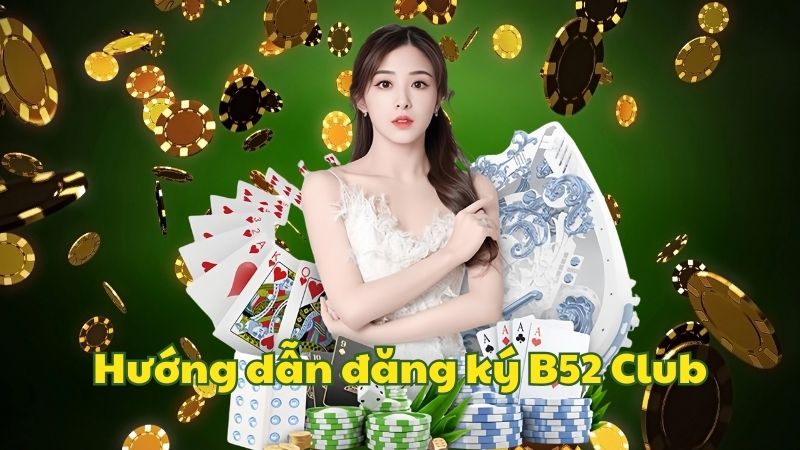 Hướng dẫn quy trình đăng ký tài khoản tại B52 CLUB